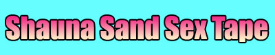 Free  Celebrity Sex Tapes - Shauna Sand