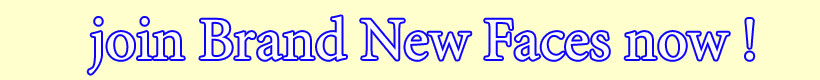 Join Brand New Faces Now !